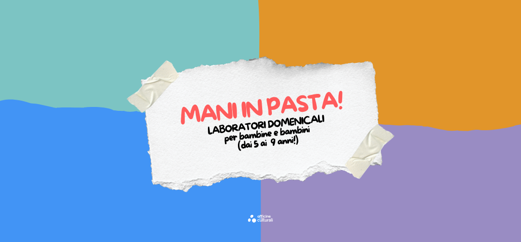 Mani in pasta: laboratori domenicali per bambine e bambini